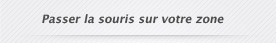 passer la souris sur votre zone